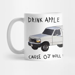 Drink Apple Juice Cause OJ Will Kill You Mug